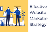 Effective Website Marketing Strategy