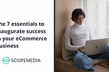 7 Essential Tips for Optimizing Your eCommerce