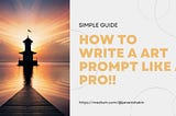 How to Write Effective AI Art Prompts — A simple guide