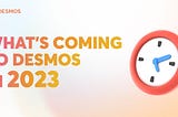 Desmos 2023 Roadmap