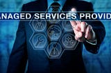 Top 6 Criteria for Selecting an Managed Service Provider (MSP)