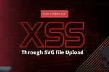 Stored XSS Via File Upload [SVG File Content]