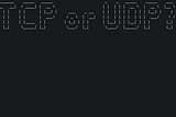 UDP vs TCP