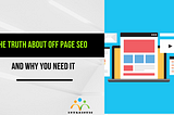 The Truth About Off Page SEO and Why You Need It