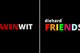 Mavenwit & DieHardFriends