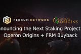 Announcing the Next Staking Project — Operon Origins + FRM Buyback