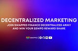Swapped Finance, launches Decentralized Marketing Campaign