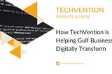 How TechVention is Helping Gulf Businesses Digitally Transform