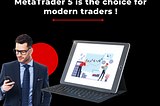 MetaTrader 5 is the choice for modern traders !
