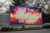 It’s the hope that keeps us here.
