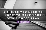 5 Things You Need To Know To Make Your Own Fitness Plan