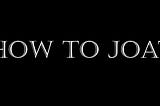 How to Write for How To JOAT