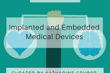 Implanted and Embedded Medical Devices
