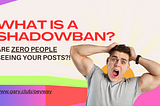 What Is A Shadowban And How To Fix It