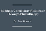 Building Community Resilience Through Philanthropy