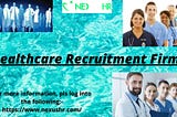 This Article Will Help You To Choose The Top Healthcare Recruitment Firms As Per Your Needs