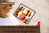 How do you make money on Pinterest for beginners?