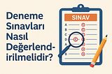 Deneme Sınavları Nasıl Değerlendirilmelidir?
