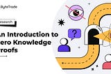 An Introduction to Zero Knowledge Proofs