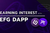 Earning Interest with EFG dApp