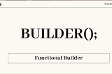 Functional “Builder”