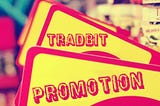 TradBit team is announcing a promotion offer for everyone.