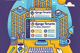 Django Tenants Tutorial with Real Project — Build a Multi-Tenant Blog Application