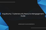 Bug Bounty / Cybersecurity Resource Management Guide