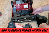 How to Replace Hoover Vacuum Belt: 5 Easy Step