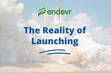 The Reality of Startup Launching