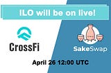 CrossFi(CRFI) will do a ILO on SakeSawp!