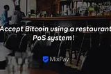 How to Accept Bitcoin with MixPay in a Restaurant Point of Sale System