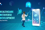 Key Advantages of Getting Adapted To The Revolutionary Metaverse Healthcare Solutions