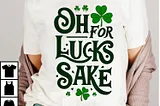 Oh For Lucks Sake Shamrock Clover Cool St Patricks Day T-Shirt