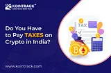 Do You Have to Pay Taxes on Cryptocurrency in India?