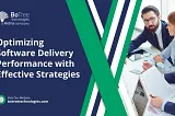 Optimizing Software Delivery Performance with Effective Strategies