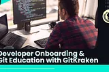 Smoother Developer Onboarding and Git Education with GitKraken