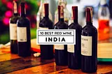 10 Of The Best Red Wine In India That Makes Or Break Our Weekends