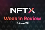 NFTX Round-up #36