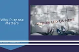 Why Purpose Matters