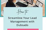 How to Streamline Your Lead Management with Dubsado — Amy Gould Co.