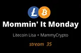 Mommin’ It Monday — Stream 35 — Crypto News Mar 8th, 2021