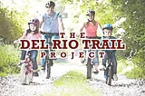 The Del Rio Trail Project