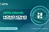 zkMe Showcases at Hong Kong FinTech Week 2024, Asia’s Premier Fintech Event