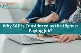 Why SAP is considered the highest-paying job?