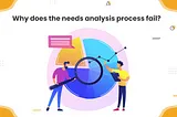 WHY DOES THE NEED ANALYSIS PROCESS FAIL?