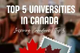 Top 5 universities in Canada | Best universities in Canada