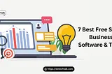 7 Best Free Small Business Software & Tools in 2024!