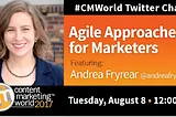 Agile Approaches for Marketers: A #CMWorld Chat with Andrea Fryrear