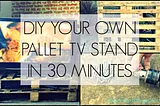 WEEKEND PROJECT: HOW TO DIY YOUR OWN PALLET TV STAND IN 30 MINUTES FOR UNDER £1